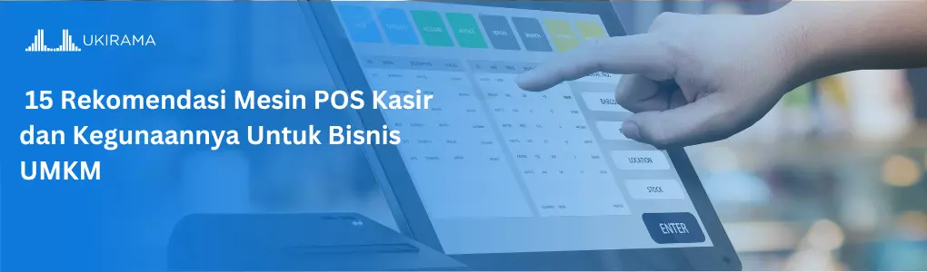Rekomendasi Mesin POS Kasir dan Kegunaannya Untuk Bisnis UMKM