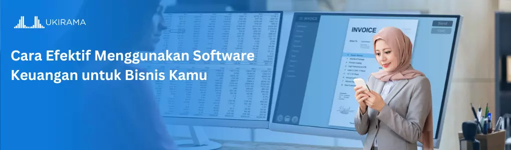 Cara Efektif Menggunakan Software Keuangan untuk Bisnis Kamu