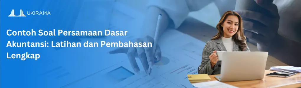 Contoh Soal Persamaan Dasar Akuntansi: Latihan dan Pembahasan Lengkap