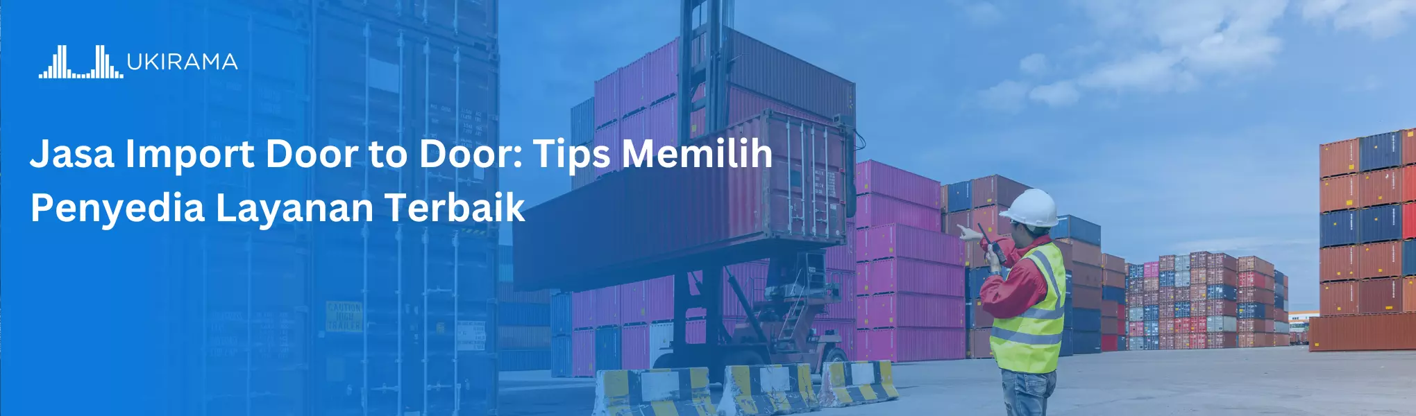 Jasa Import Door to Door: Tips Memilih Penyedia Layanan Terbaik