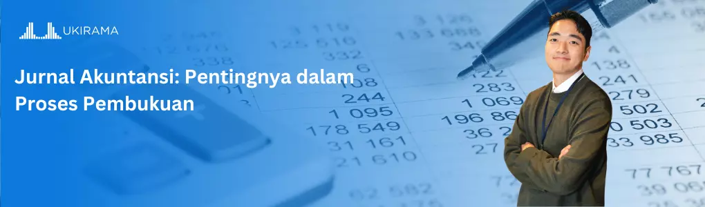 Jurnal Akuntansi: Pentingnya dalam Proses Pembukuan