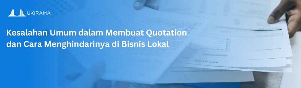 Kesalahan Umum dalam Membuat Quotation dan Cara Menghindarinya di Bisnis Lokal