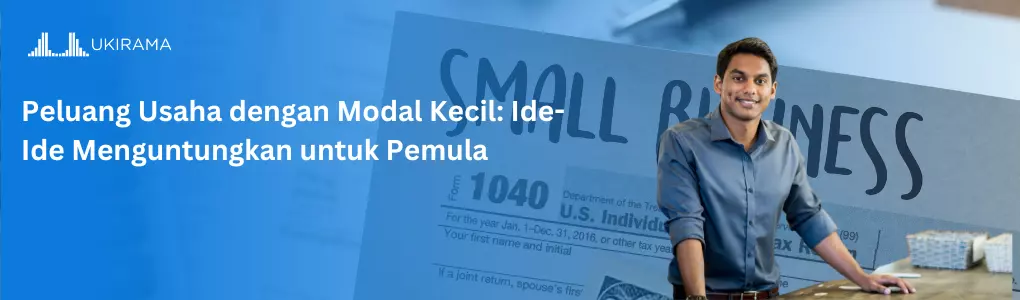 Peluang Usaha dengan Modal Kecil: Ide-Ide Menguntungkan untuk Pemula