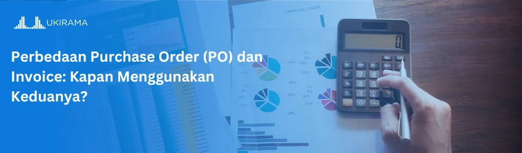 Perbedaan Purchase Order (PO) dan Invoice: Kapan Menggunakan Keduanya?