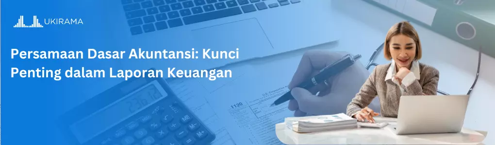 Persamaan Dasar Akuntansi: Kunci Penting dalam Laporan Keuangan