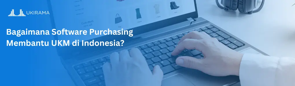 Bagaimana Software Purchasing Membantu UKM di Indonesia?
