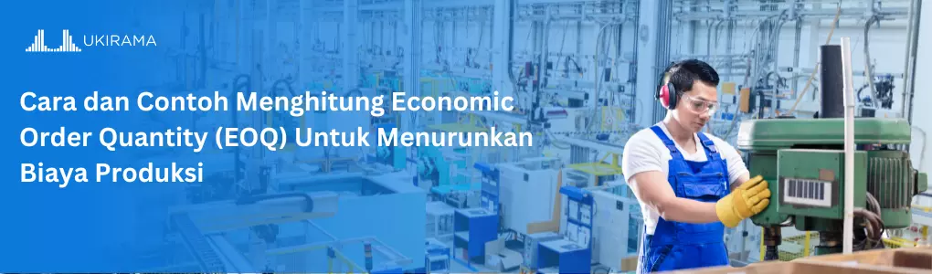 cara dan contoh menghitung economic order quantity eoq untuk menurunkan biaya produksi