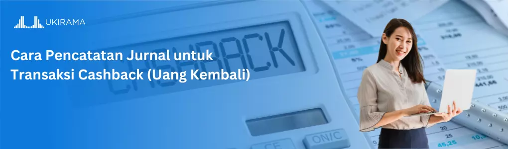 Cara Pencatatan Jurnal untuk Transaksi Cashback (Uang Kembali)