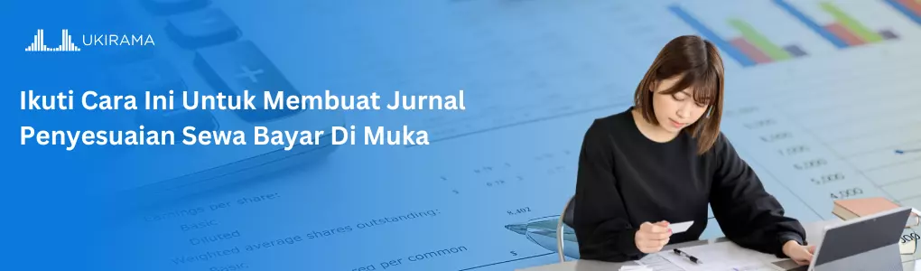 Ikuti Cara Ini Untuk Membuat Jurnal Penyesuaian Sewa Dibayar Dimuka