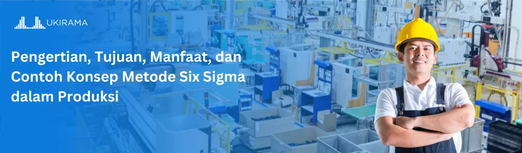 Pengertian, Tujuan, Manfaat, dan Contoh Konsep Metode Six Sigma dalam Produksi