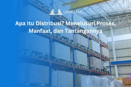 Apa Itu Distribusi? Menelusuri Proses, Manfaat, dan Tantangannya