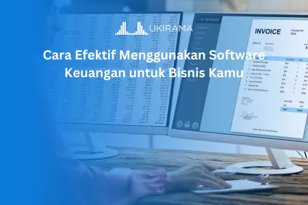 Cara Efektif Menggunakan Software Keuangan untuk Bisnis Kamu