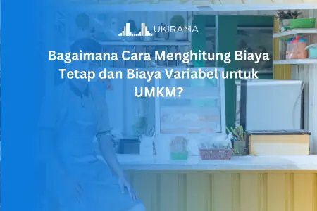 Bagaimana Cara Menghitung Biaya Tetap dan Biaya Variabel untuk UMKM?