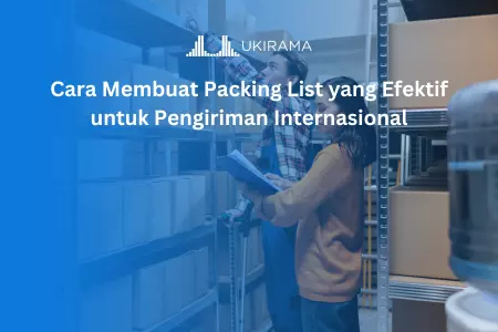 Cara Membuat Packing List yang Efektif untuk Pengiriman Internasional