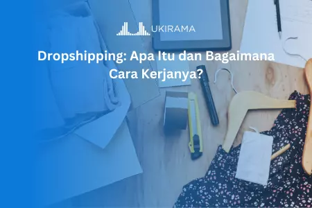 Dropshipping: Apa Itu dan Bagaimana Cara Kerjanya?