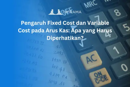 Pengaruh Fixed Cost dan Variable Cost pada Arus Kas: Apa yang Harus Diperhatikan?