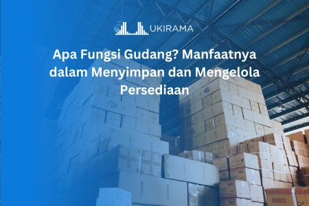 Apa Fungsi Gudang? Manfaatnya dalam Menyimpan dan Mengelola Persediaan