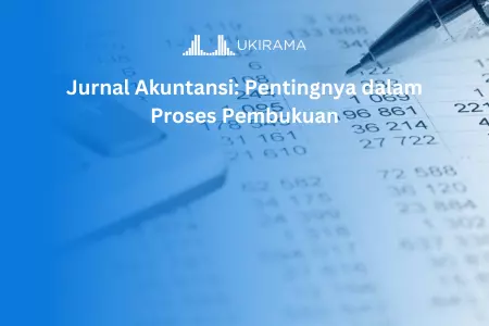 Jurnal Akuntansi: Pentingnya dalam Proses Pembukuan