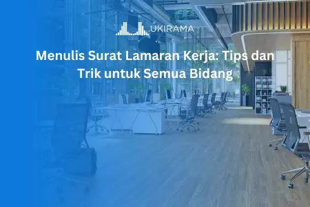 Menulis Surat Lamaran Kerja: Tips dan Trik untuk Semua Bidang