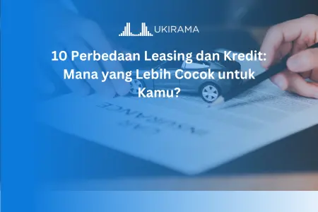 10 Perbedaan Leasing dan Kredit: Mana yang Lebih Cocok untuk Kamu?