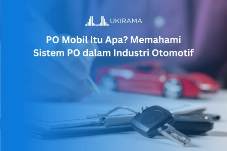 PO Mobil Itu Apa? Memahami Sistem PO dalam Industri Otomotif