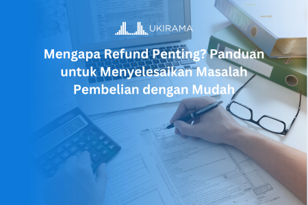 Mengapa Refund Penting? Panduan untuk Menyelesaikan Masalah Pembelian dengan Mudah