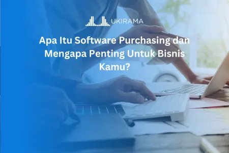 Apa Itu Software Purchasing dan Mengapa Penting Untuk Bisnis Kamu?