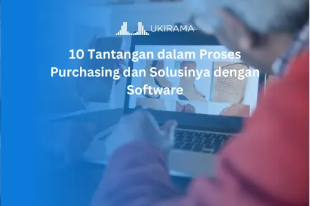 10 Tantangan dalam Proses Purchasing dan Solusinya dengan Software