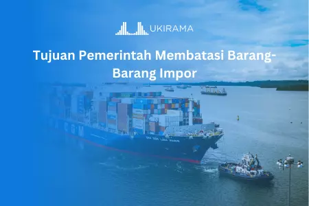Tujuan Pemerintah Membatasi Barang-Barang Impor