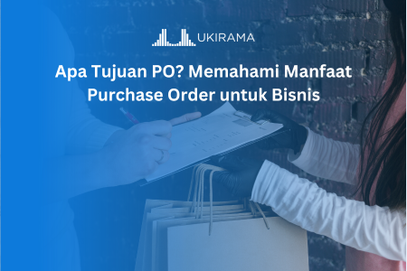Apa Tujuan PO? Memahami Manfaat Purchase Order untuk Bisnis