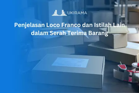 Penjelasan Loco, Franco, dan Istilah Lain Dalam Serah Terima Barang