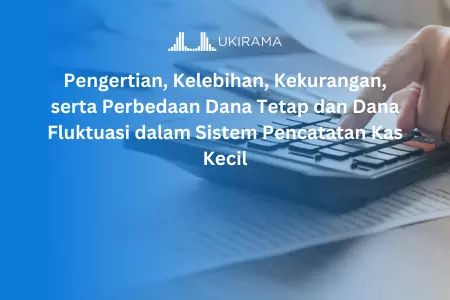 Perbedaan dana tetap dan dana fluktuasi dalam sistem pencatatan kas kecil